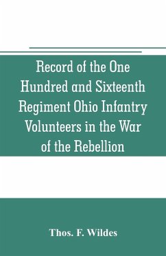 Record of the One Hundred and Sixteenth Regiment Ohio Infantry Volunteers in the War of the Rebellion - F. Wildes, Thos.