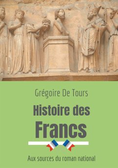 Histoire des Francs - Gregor von Tours