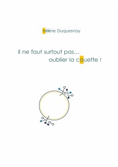 Il ne faut surtout pas... oublier la couette ! - Duquesnay, Hélène