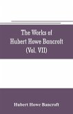The works of Hubert Howe Bancroft (Volume VII) History of the Central America (Vo. II.) 1530.-1800