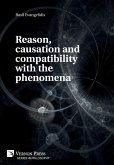 Reason, causation and compatibility with the phenomena