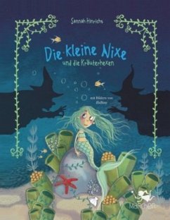 Die kleine Nixe und die Kräuterhexen - Hinrichs, Sannah