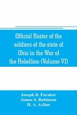 Official roster of the soldiers of the state of Ohio in the War of the Rebellion, 1861-1866 (Volume VI) 70th-86th Regiments-Infantry