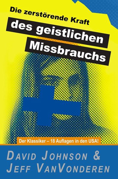 Die zerstörende Kraft des geistlichen Missbrauchs (eBook, ePUB)