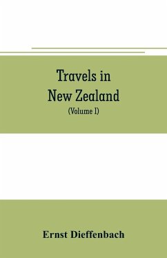 Travels in New Zealand - Dieffenbach, Ernst