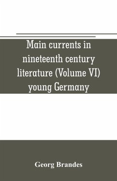 Main currents in nineteenth century literature (Volume VI) young Germany - Brandes, Georg
