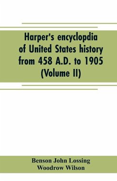 Harper's encyclopdia of United States history from 458 A.D. to 1905 (Volume II) - John Lossing, Benson; Wilson, Woodrow
