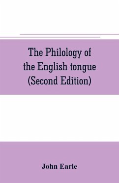 The philology of the English tongue (Second Edition) - Earle, John