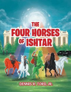 The Four Horses of Ishtar - Torii, Jr. Dennis R.