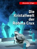 Die Kristallwelt der Robina Crux (eBook, ePUB)