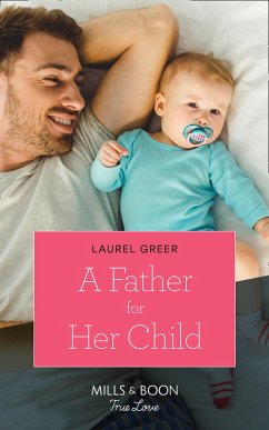 A Father For Her Child (Mills & Boon True Love) (Sutter Creek, Montana, Book 2) (eBook, ePUB) - Greer, Laurel