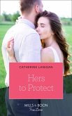 Hers To Protect (Mills & Boon True Love) (Home to Eagle's Rest, Book 3) (eBook, ePUB)