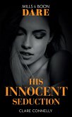 His Innocent Seduction (Guilty as Sin) (Mills & Boon Dare) (eBook, ePUB)