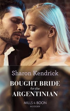 Bought Bride For The Argentinian (eBook, ePUB) - Kendrick, Sharon Bought Bride For The Argentinian (eBook, ePUB) - Kendrick, Sharon