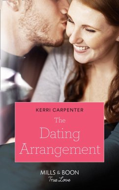 The Dating Arrangement (Mills & Boon True Love) (Something True, Book 1) (eBook, ePUB) - Carpenter, Kerri