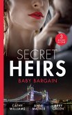 Secret Heirs: Baby Bargain: Bound by the Billionaire's Baby / An Heir Made in the Marriage Bed / An Heir to Make a Marriage (eBook, ePUB)