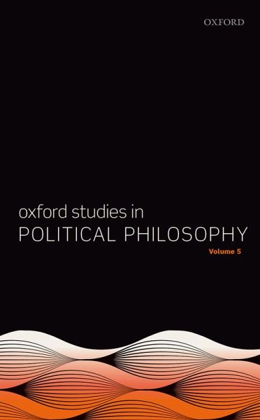 Oxford Studies in Political Philosophy Volume 5 (eBook, PDF)