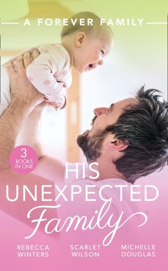 A Forever Family: His Unexpected Family: A Marriage Made in Italy / The Boy Who Made Them Love Again / The Cattleman's Ready-Made Family (eBook, ePUB) - Winters, Rebecca; Wilson, Scarlet; Douglas, Michelle