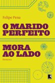O marido perfeito mora ao lado (eBook, ePUB)