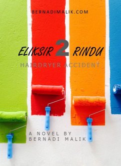 Eliksir Dua Rindu - Hairdryer Accident (2) (eBook, ePUB) - Malik, Bernadi