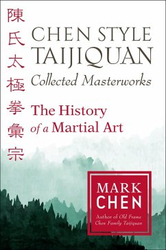 Chen Style Taijiquan Collected Masterworks (eBook, ePUB) - Chen, Mark