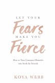 Let Your Fears Make You Fierce (eBook, ePUB)