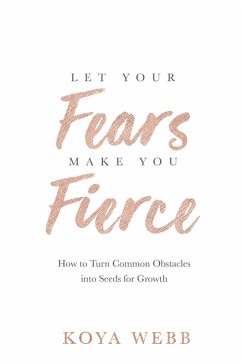 Let Your Fears Make You Fierce (eBook, ePUB) - Webb, Koya