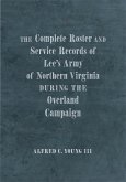 The Complete Roster and Service Records of Lee's Army of Northern Virginia during the Overland Campaign (eBook, ePUB)