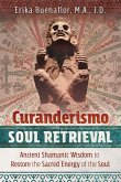 Curanderismo Soul Retrieval (eBook, ePUB)
