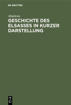 Geschichte des Elsasses in kurzer Darstellung (eBook, PDF) - Alsaticus