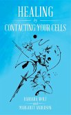 Healing by Contacting Your Cells (eBook, ePUB)