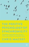 The Positive Psychology of Synchronicity (eBook, ePUB) The Positive Psychology of Synchronicity (eBook, ePUB)