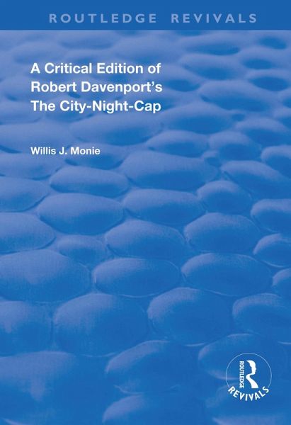 A Critical Edition of Robert Davenport's The City Night-Cap (eBook, ePUB) A Critical Edition of Robert Davenport's The City Night-Cap (eBook, ePUB)