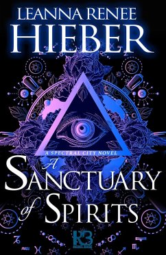 A Sanctuary of Spirits (eBook, ePUB) - Hieber, Leanna Renee