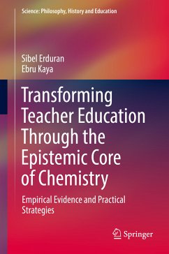 Transforming Teacher Education Through the Epistemic Core of Chemistry (eBook, PDF) - Erduran, Sibel; Kaya, Ebru