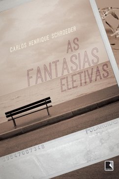As fantasias eletivas (eBook, ePUB) - Schroeder, Carlos Henrique