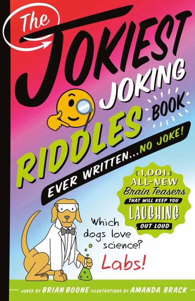 The Jokiest Joking Riddles Book Ever Written . . . No Joke! (eBook, ePUB) The Jokiest Joking Riddles Book Ever Written . . . No Joke! (eBook, ePUB)