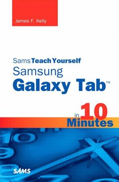 Sams Teach Yourself Samsung GALAXY Tab in 10 Minutes (eBook, PDF) - Kelly, James Floyd