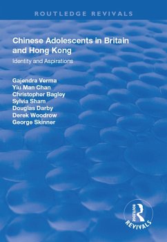 Chinese Adolescents in Britain and Hong Kong (eBook, ePUB) - Verma, Gajendra; Chan, Yu-Man; Bagley, Christopher; Sham, Sylvia; Darby, Douglas; Woodrow, Derek; Skinner, George