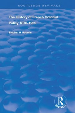 The History of French Colonial Policy, 1870-1925 (eBook, PDF) - Roberts, Stephen H.