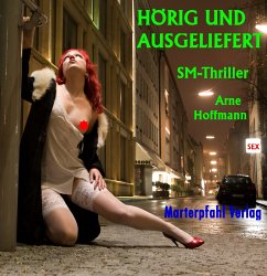 Arne Hoffmann, Hörig und ausgeliefert (eBook, ePUB) - Hoffmann, Arne