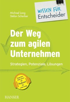 Der Weg zum agilen Unternehmen - Wissen für Entscheider (eBook, ePUB) - Lang, Michael; Scherber, Stefan