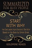 Start With Why - Summarized for Busy People: How Great Leaders Inspire Everyone to Take Action: Based on the Book by Simon Sinek (eBook, ePUB)