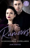 Rumours: The Dishonoured Copelands: The Fallen Greek Bride (The Disgraced Copelands) / His Defiant Desert Queen (The Disgraced Copelands) / Her Sinful Secret (The Disgraced Copelands) (eBook, ePUB)