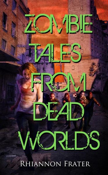 Zombie Tales From Dead Worlds (eBook, ePUB) Zombie Tales From Dead Worlds (eBook, ePUB)