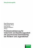 Professionalisierung für Unterricht und Beziehungsarbeit mit psychosozial beeinträchtigten Kindern und Jugendlichen (eBook, PDF)