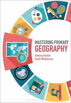 Mastering Primary Geography (eBook, PDF) - Barlow, Anthony; Whitehouse, Sarah