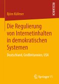 Die Regulierung von Internetinhalten in demokratischen Systemen (eBook, PDF)