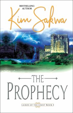 The Prophecy: A Scottish Time Travel Romance (Highland Lairds of the Crest, #1) (eBook, ePUB) - Sakwa, Kim
