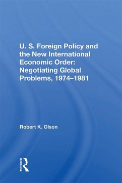 U.S. Foreign Policy And The New International Economic Order (eBook, ePUB) - Olson, Robert K